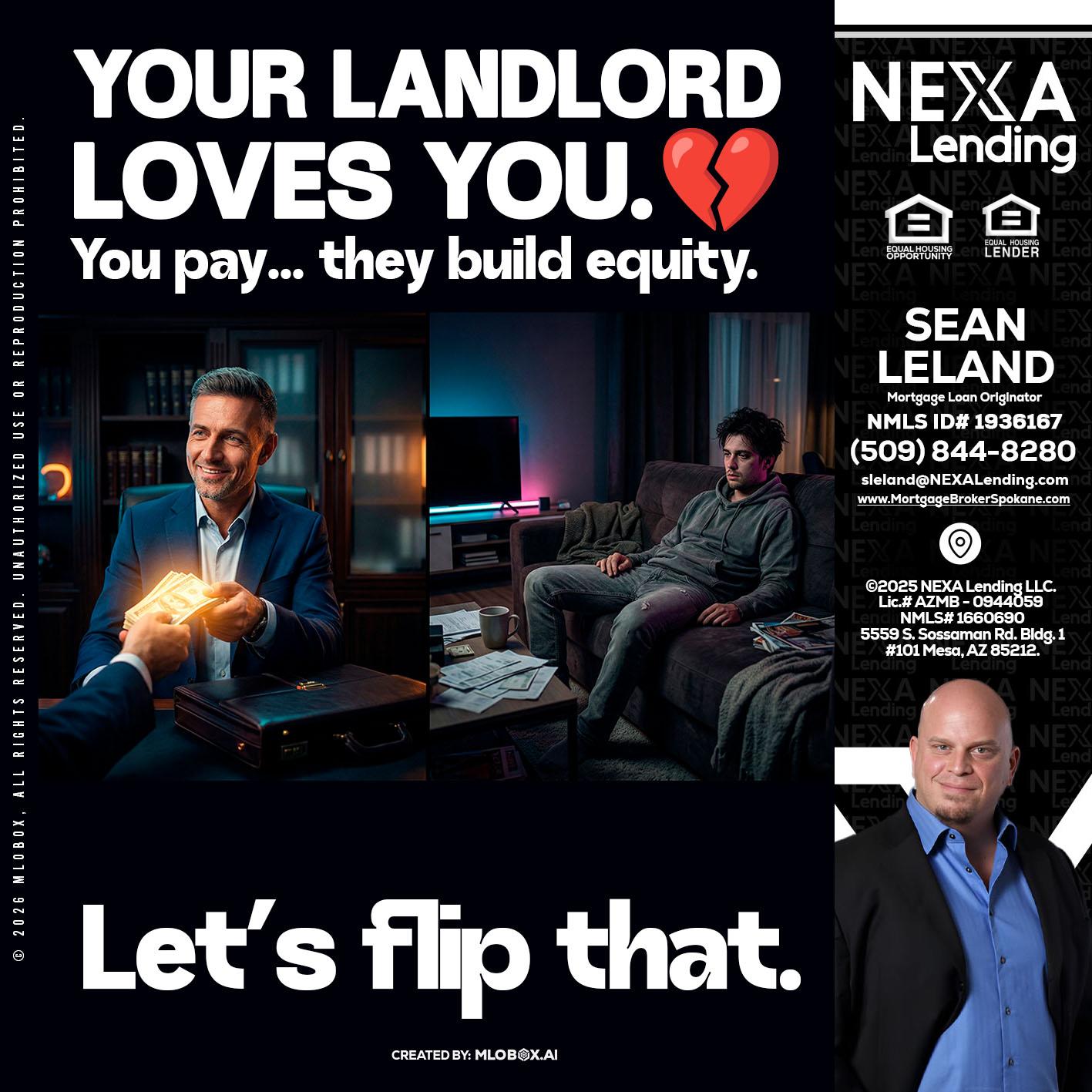 your landlord - Sean Leland -Mortgage Broker